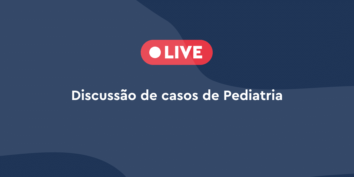 Discussão de casos de Pediatria